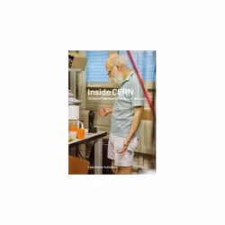 ISBN Inside CERN : European Organization For Nuclear Research, English, Paperback, 200 pages