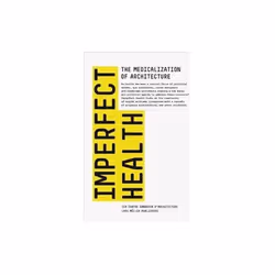 ISBN Imperfect Health : The Medicalization of Architecture, English, Hardcover, 376 pages