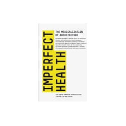 ISBN Imperfect Health : The Medicalization of Architecture