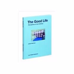 ISBN Good Life: Perceptions of The Ordinary, Art & design, English, Hardcover, 80 pages