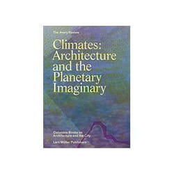 ISBN Climates: Architecture and the Planetary Imaginary The Avery Review: Columbia Books on Architecthe C book Educational English 384 pages