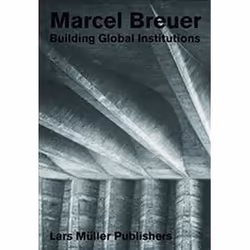 ISBN Marcel Breuer : Building Global Institutions, English, Paperback, 400 pages