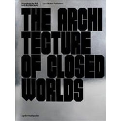ISBN Architecture of Closed Worlds : Or, What Is the Power of Shit? book English 352 pages