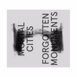 ISBN Mortal Cities and Forgotten Monuments, Art & design, English, Hardcover, 160 pages