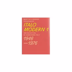 ISBN Italomodern 1 : Architecture in Northern Italy 1946 1976, English, Paperback, 352 pages
