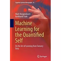 ISBN Machine Learning for the Quantified Self : On the Art of Learning from Sensory Data, Computing & Internet, English, Hard ...