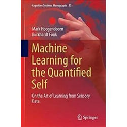ISBN Machine Learning for the Quantified Self : On the Art of Learning from Sensory Data book Computing & Internet English Hardcover 248 pages