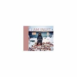 ISBN I am Inuit : Portraits of Places and People of the Arctic, English, Hardcover, 192 pages