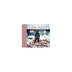 ISBN I am Inuit : Portraits of Places and People of the Arctic