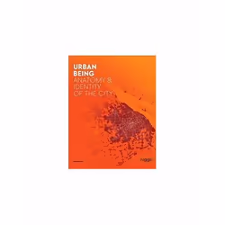 ISBN Urban Being : Anatomy & Identity of the City, English, Paperback, 304 pages