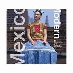 ISBN Mexico Modern : Art, Commerce and Cultural Exchange 1920-1945, Art & design, English, Hardcover, 176 pages