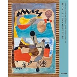 ISBN Blue Land and City Noise : An Expressionist Stroll through Art and Literature, History, English, Hardcover, 160 pages