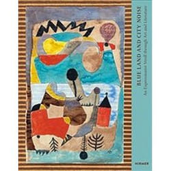 ISBN Blue Land and City Noise : An Expressionist Stroll through Art and Literature book History English Hardcover 160 pages