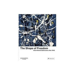 ISBN Shape of Freedom: International Abstraction After 1945 book Art & design English Hardcover 296 pages