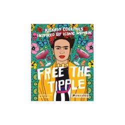 ISBN Free the Tipple: Kickass Cocktails Inspired by Iconic Women, English, Hardcover, 144 pages