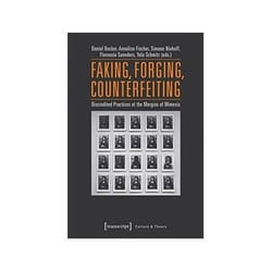 ISBN Faking, Forging, Counterfeiting: Discredited Practices at the Margins of Mimesis book Art & design English 246 pages