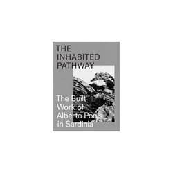 ISBN Inhabited Pathway : The Built Work of Alberto Ponis in Sardinia