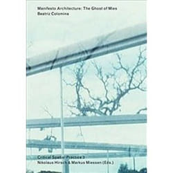 ISBN Manifesto Architecture: The Ghost of Mies - Beatriz Colomina, Critical Spatial Practice 3 book English Paperback