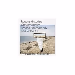 ISBN Recent Histories: Contemporary African Photography and Video Art, Photography, English, Hardcover, 384 pages