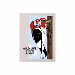 The Wild Life : The Life and Work of Charley Harper - - book