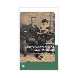 ISBN Europe Knows Nothing About The Orient: A Critical Discourse From The East (1872-1932) book History English 280 pages