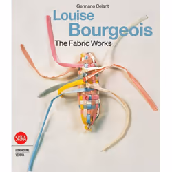 Louise Bourgeois: The Fabric Works