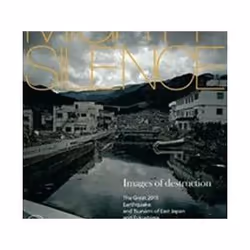 ISBN Mighty Silence: Images of Destruction : The Great 2011 Earthquake and Tsunami of East Japan, Art & design, English, Hard ...
