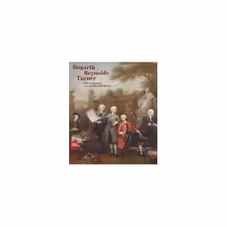 ISBN Hogarth, Reynolds, Turner : British Painting and the Rise of Modernity, English, Paperback, 304 pages