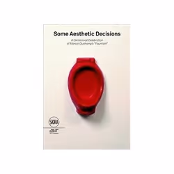 ISBN Some Aesthetic Decisions: A Centenary Celebration of Marcel Duchamp's Fountain, Art & design, English, Paperback, 112 pa ...