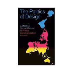 ISBN Politics of Design: A Not So Global Design Manual for Visual Communication, Art & design, English, 192 pages
