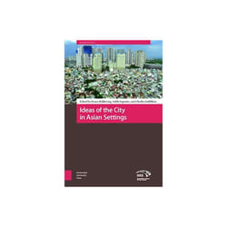 Ideas of the City in Asian Settings by Edited by Charles Goldblum & Edited by Ad le Esposito & Edite