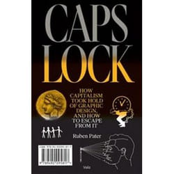 ISBN Caps Lock : How Capitalism Took Hold of Graphic Design and How to Escape It book Art & design English 552 pages